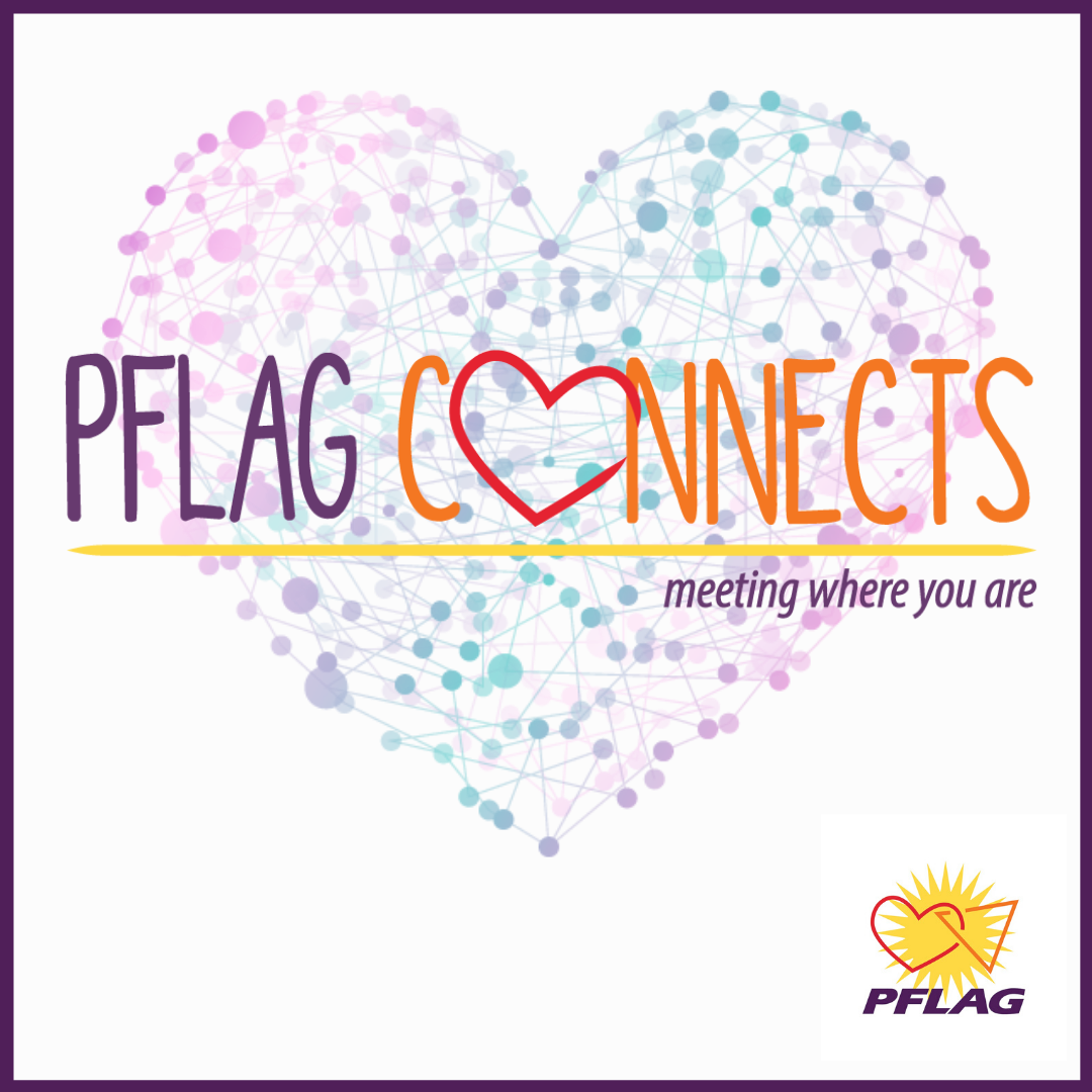PFLAG Connects: Meeting where you are
